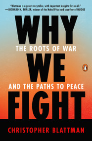 Why We Fight (The Roots of War and the Paths to Peace) - 9781984881595 by Christopher Blattman, 9781984881595