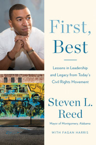 First, Best (Lessons in Leadership and Legacy from Today's Civil Rights Movement) by Steven L. Reed, Fagan Harris, 9780593421758
