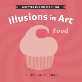 Illusions in Art: Food by Chiêu Anh Urban, Chiêu Anh Urban, 9781536223712