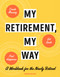 My Retirement, My Way (A Workbook for the Newly Retired to Create Meaning, Set Goals, and Find Happiness) by Veronica McCain, 9780593435861