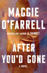 After You'd Gone (A Novel) by Maggie O'Farrell, 9780593684795