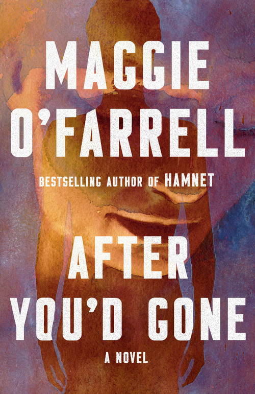After You'd Gone (A Novel) by Maggie O'Farrell, 9780593684795