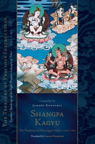 Shangpa Kagyu: The Tradition of Khyungpo Naljor, Part Two by Jamgon Kongtrul Lodro Taye, Sarah Harding, Taranatha, Atisha, 9781645472117