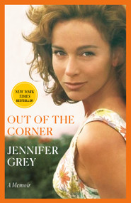 Out of the Corner (A Memoir) - 9780593356722 by Jennifer Grey, 9780593356722