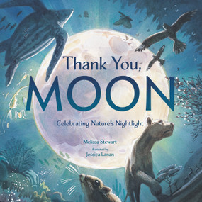 Thank You, Moon (Celebrating Nature's Nightlight) by Melissa Stewart, Jessica Lanan, 9780593435076