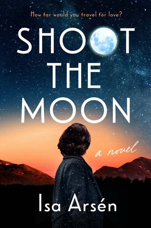 Shoot the Moon - 9780593543887 by Isa Arsén, 9780593543887