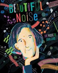 Beautiful Noise (The Music of John Cage) by Lisa Jean Rogers, Il Sung Na, 9780593646625
