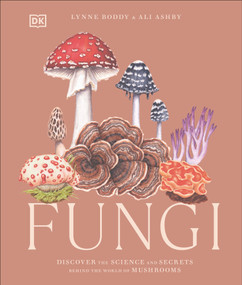 Fungi (Discover the Science and Secrets Behind the World of Mushrooms) by Lynne Boddy, Ali Ashby, 9780744084443