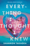 Everything I Thought I Knew - 9781536222876 by Shannon Takaoka, 9781536222876