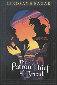 The Patron Thief of Bread - 9781536229608 by Lindsay Eagar, 9781536229608