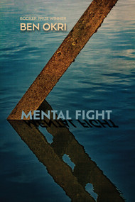 Mental Fight (An Epic Poem) by Ben Okri, 9781635422900