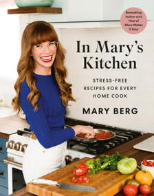 In Mary's Kitchen (Stress-Free Recipes for Every Home Cook) by Mary Berg, 9780525611943