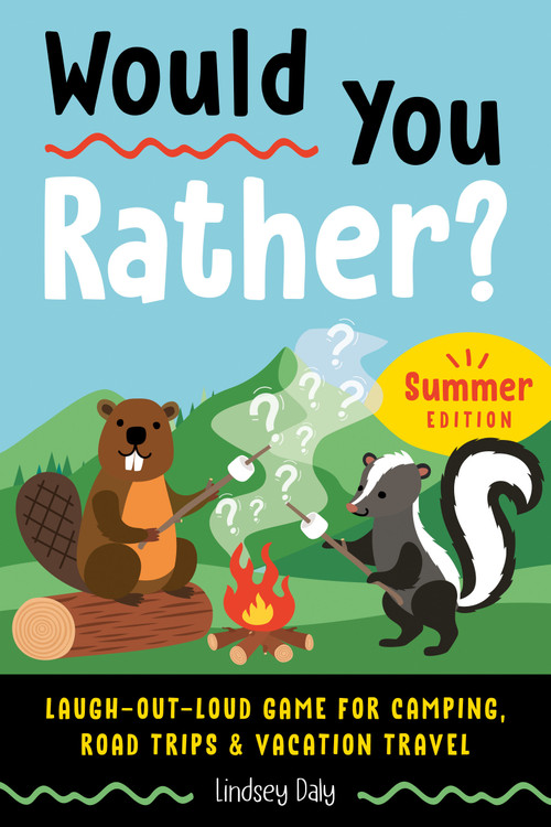 Would You Rather? Summer Edition (Laugh-Out-Loud Game for Camping, Road Trips, and Vacation Travel) by Lindsey Daly, 9780593690529