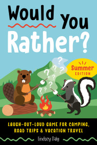Would You Rather? Summer Edition (Laugh-Out-Loud Game for Camping, Road Trips, and Vacation Travel) by Lindsey Daly, 9780593690529