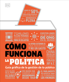 Cómo funciona la política (How Politics Works) (Guía gráfica de la gestión de lo público) (Spanish Edition) by DK, 9780744088984