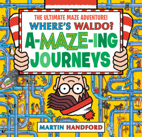 Where's Waldo? Amazing Journeys: The Ultimate Maze Adventure! by Martin Handford, Martin Handford, 9781536223842