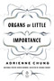 Organs of Little Importance by Adrienne Chung, Solmaz Sharif, 9780143137740