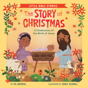 The Story of Christmas (A Celebration of the Birth of Jesus) by Pia Imperial, Carly Gledhill, 9780593523360