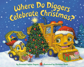 Where Do Diggers Celebrate Christmas? - 9780593647691 by Brianna Caplan Sayres, Christian Slade, 9780593647691