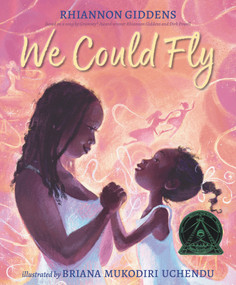 We Could Fly ((A Picture Book Exploring African Folklore, Black History, and Spiritual Resilience - For Kids Ages 6-9 in Grades 1-4)) by Rhiannon Giddens, Briana Mukodiri Uchendu, 9781536222548