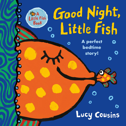 Good Night, Little Fish ((A Rhyming Bedtime Story Board Book for Babies and Toddlers - Featuring Ocean Animals)) by Lucy Cousins, Lucy Cousins, 9781536224443