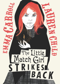 The Little Match Girl Strikes Back by Emma Carroll, Lauren Child, 9781536233353