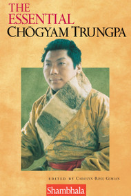 The Essential Chogyam Trungpa by Carolyn Rose Gimian, 9781570624667