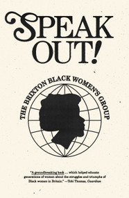 Speak Out! (The Brixton Black Women's Group) by Brixton Black Women'S Group, Milo Bettochi, 9781804291979