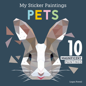 My Sticker Paintings: Pets (10 Magnificent Paintings) by Logan Powell, 9781641243247
