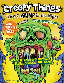 Creepy Things That Go Bump in the Night Coloring Book (Color if you dare Zombies, Skulls, Goblins and Ghouls) by Matthew Clark, 9781497206533