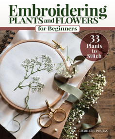 Embroidering Plants and Flowers for Beginners (33 Plants to Stitch) by Charlene Pourias, 9781639810390