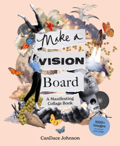 Make a Vision Board (A Manifesting Collage Book) by CanDace Johnson, 9781399614825