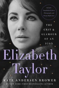 Elizabeth Taylor (The Grit & Glamour of an Icon) - 9780063067660 by Kate Andersen Brower, 9780063067660
