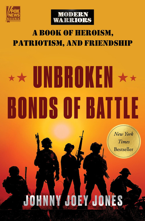 Unbroken Bonds of Battle (A Modern Warriors Book of Heroism, Patriotism, and Friendship) by Johnny Joey Jones, 9780063226081
