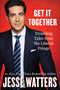 Get It Together (Troubling Tales from the Liberal Fringe) by Jesse Watters, 9780063252035