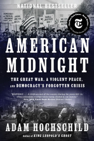 American Midnight (The Great War, a Violent Peace, and Democracy's Forgotten Crisis) - 9780063278523 by Adam Hochschild, 9780063278523