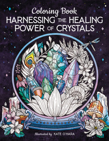 Harnessing the Healing Power of Crystals Coloring Book by Kate O'Hara, 9780063305816