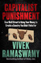 Capitalist Punishment (How Wall Street Is Using Your Money to Create a Country You Didn't Vote For) by Vivek Ramaswamy, 9780063337756