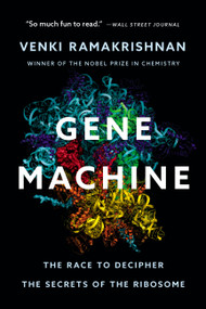 Gene Machine (The Race to Decipher the Secrets of the Ribosome) - 9781541604490 by Venki Ramakrishnan