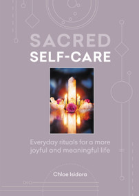 Sacred Self-care (Everyday rituals for a more joyful and meaningful life) - 9781783255948 by Chloe Isidora, 9781783255948