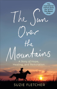 The Sun Over The Mountains (A Story of Hope, Healing and Restoration) by Suzie Fletcher, 9781804190579