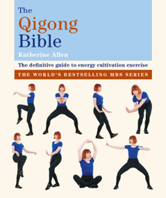 The Qigong Bible by Katherine Allen, 9781841815589