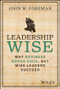 Leadership Wise (Why Business Books Suck, but Wise Leaders Succeed) by John W. Foreman, 9781394191680