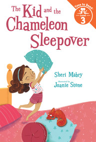 The Kid and the Chameleon Sleepover (The Kid and the Chameleon: Time to Read, Level 3) by Sheri Mabry, Joanie Stone, 9780807541661