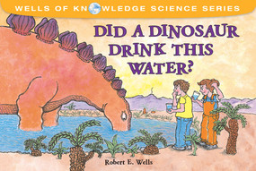 Did a Dinosaur Drink This Water? by Robert E. Wells, Robert E. Wells, 9780807588406