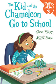 The Kid and the Chameleon Go to School (The Kid and the Chameleon: Time to Read, Level 3) by Sheri Mabry, Joanie Stone, 9780807541777