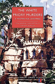 The White Priory Murders (A Mystery for Christmas) by Carter Dickson, 9781728278650