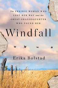 Windfall (The Prairie Woman Who Lost Her Way and the Great-Granddaughter Who Found Her) - 9781728280349 by Erika Bolstad, 9781728280349