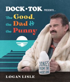 Dock Tok Presents…The Good, the Dad, and the Punny (Jokes from the Water's Edge) by Logan Lisle, 9780736988193