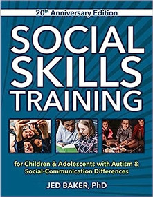 Social Skills Training (for Children & Adolescents with Autism & Social-Communication Differences) by Jed Baker, 9781957984223